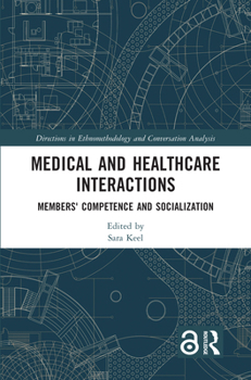 Hardcover Medical and Healthcare Interactions: Members' Competence and Socialization Book