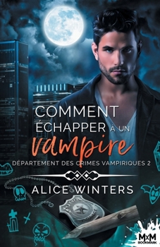 Paperback Comment échapper à un vampire: Département des crimes vampiriques, T2 [French] Book