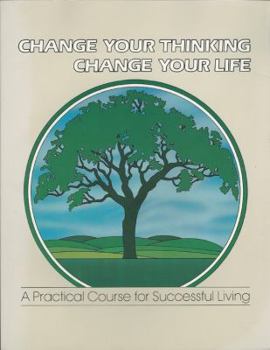 Paperback Change Your Thinking, Change Your Life: A Practical Course in Successful Living, Volume 5 Book