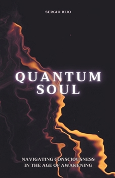 Paperback Quantum Soul: Navigating Consciousness in the Age of Awakening Book