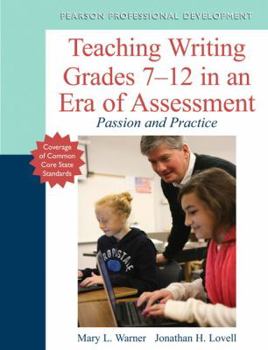 Paperback Teaching Writing Grades 7-12 in an Era of Assessment: Passion and Practice Book