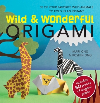 Paperback Wild & Wonderful Origami: 35 of Your Favourite Wild Animals to Fold in an Instant [With Origami Paper] Book