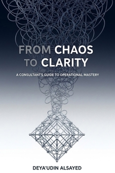 Paperback From Chaos to Clarity: A Consultant's Guide to Operational Mastery Book