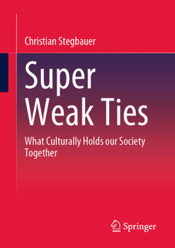 Paperback Super Weak Ties: What Culturally Holds Our Society Together Book