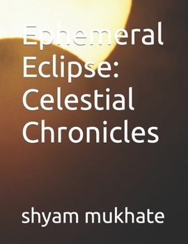 Paperback Ephemeral Eclipse: Celestial Chronicles Book