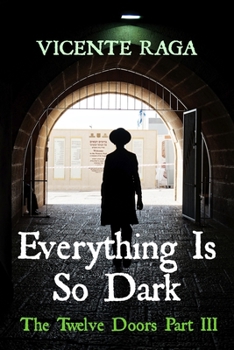 Paperback Everything Is So Dark: The Twelve Doors Part III Book