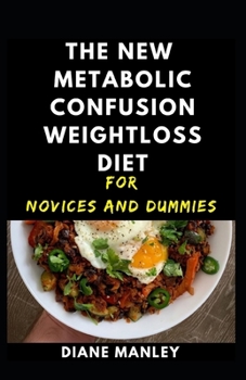 Paperback The New Metabolic Confusion Weightloss Diet For Novices And Dummies Book