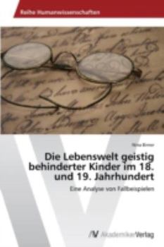 Paperback Die Lebenswelt geistig behinderter Kinder im 18. und 19. Jahrhundert [German] Book