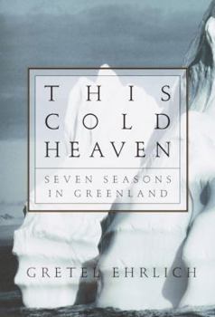 Hardcover This Cold Heaven: Seven Seasons in Greenland Book