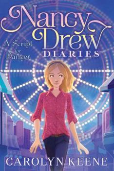 A Script for Danger - Book #10 of the Nancy Drew Diaries