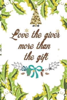 love the giver more than the gift: Christian Happy Christmas Xmas Organizer Journal Planner, Gift List