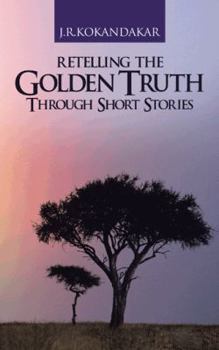 Paperback Retelling the Golden Truth Through Short Stories Book