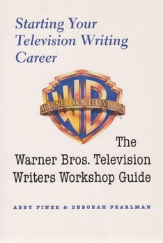 Paperback Starting Your Television Writing Career: The Warner Bros. Television Writers Workshop Guide Book