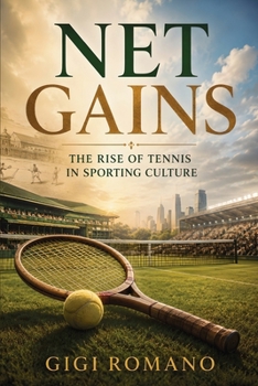 Net Gains: The Rise of Tennis in Sporting Culture