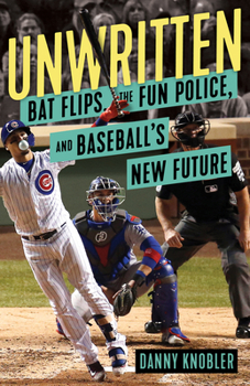 Hardcover Unwritten: Bat Flips, the Fun Police, and Baseball's New Future Book