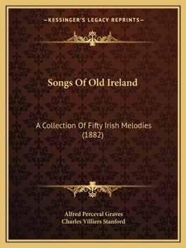 Paperback Songs Of Old Ireland: A Collection Of Fifty Irish Melodies (1882) Book