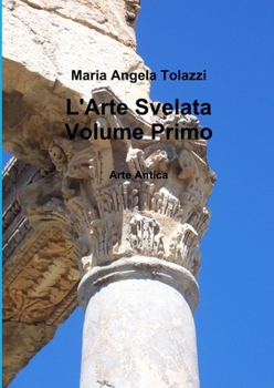 Paperback L'Arte Svelata Volume Primo [Italian] Book