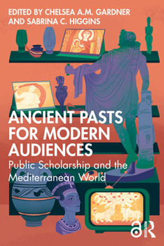 Paperback Ancient Pasts for Modern Audiences: Public Scholarship and the Mediterranean World Book