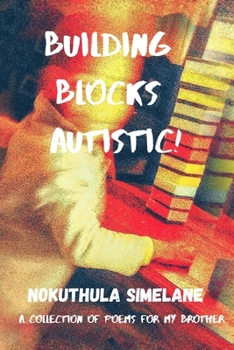 Paperback Building Blocks, Autistic: A collection of poems for my brother. Book