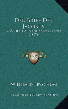 Paperback Der Brief Des Jacobus: Von Der 4 Auflage An Bearbeitet (1897) [German] Book