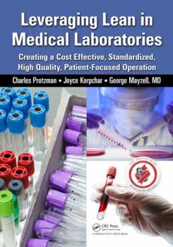 Paperback Leveraging Lean in Medical Laboratories: Creating a Cost Effective, Standardized, High Quality, Patient-Focused Operation Book