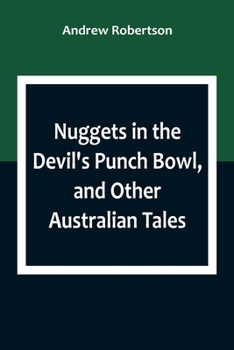 Paperback Nuggets in the Devil's Punch Bowl, and Other Australian Tales Book