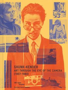 Hardcover Shunk-Kender: Art Through the Eye of the Camera: 1957-1983 Book