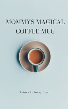 Paperback Mommy's Magical Coffee Mug Book