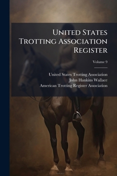 United States Trotting Association Register, Volume 9