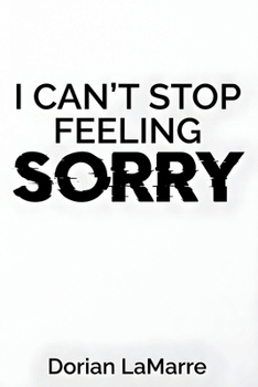 Paperback I Can't Stop Feeling Sorry: Breaking Free from Chronic Guilt When Being 'Good' Was Never Enough Book