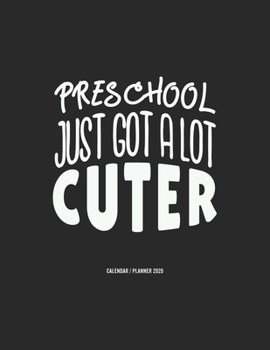 Preschool Just Got A Lot Cuter Calendar 2020: Preschool Teacher Gift 2020 Planner Calendar Pocket calendar for Monthly Planning 12 Month 8.5 x 11“