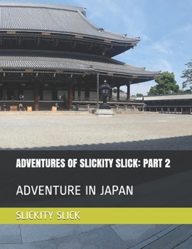 Paperback Adventures of Slickity Slick: Part 2: Adventure in Japan Book