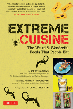 Paperback Extreme Cuisine: The Weird & Wonderful Foods That People Eat Book