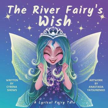 Paperback The River Fairy's Wish: A Lyrical Fairy Tale Book