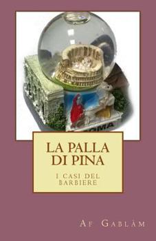 Paperback La Palla di Pina: i casi del barbiere [Italian] Book