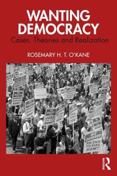Paperback Wanting Democracy: Cases, Theories and Realization Book