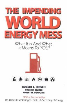 Paperback The Impending World Energy Mess: What It Is and What It Means to You! Book