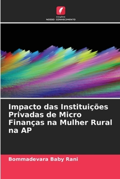 Paperback Impacto das Instituições Privadas de Micro Finanças na Mulher Rural na AP [Portuguese] Book