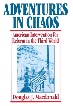 Hardcover Adventures in Chaos: American Intervention for Reform in the Third World Book