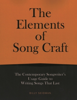Paperback Elements of Song Craft: The Contemporary Songwriter's Usage Guide To Writing Songs That Last Book