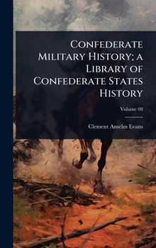 Hardcover Confederate Military History; a Library of Confederate States History Book