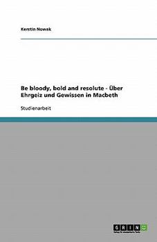 Paperback Be bloody, bold and resolute - Über Ehrgeiz und Gewissen in Macbeth [German] Book