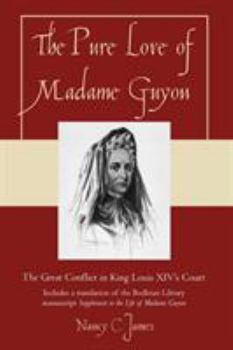Paperback Pure Love of Madame Guyon: The Great Conflict in King Louis XIV's Court Book