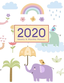 Paperback 2020 Planner Weekly & Monthly 8.5x11 Inch: Elephant & Friends One Year Weekly and Monthly Planner + Calendar Views Book