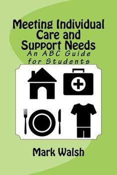Paperback Meeting Individual Care and Support Needs: An ABC Guide for Students Book