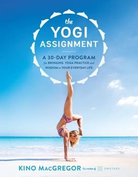 Paperback The Yogi Assignment: A 30-Day Program for Bringing Yoga Practice and Wisdom to Your Everyday Life Book