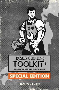 Paperback Jesus Culture Toolkit: SPECIAL EDITION: Japan Missions Guidebook Book
