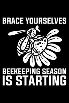 Paperback Brace Yourself Beekeeping Season Is Starting: Lined A5 Notebook for Beekeepers Book