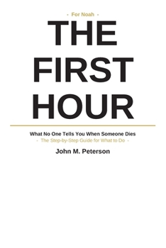 Paperback The First Hour: What No One Tells You When Someone Dies Book