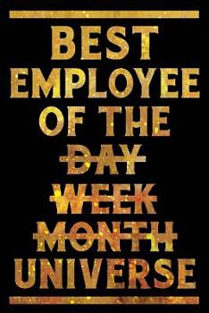 Paperback Best Employee of the Day, Week, Month, Universe Notebook Gold: Funny Wide-Ruled Notepad for Coworkers Book